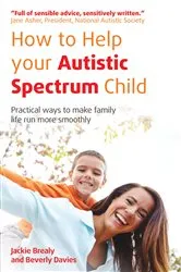 Book cover of How to Help Your Autistic Spectrum Child by Jackie Brealy