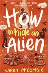 Book cover of How to Hide an Alien by Karen McCombie