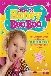 Book cover of How to Honey Boo Boo by Shannon & Thompson Family