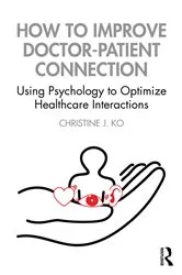 Book cover of How to Improve Doctor-Patient Connection by Christine J. Ko