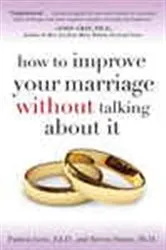 Book cover of How to Improve Your Marriage Without Talking About It by Patricia Love
