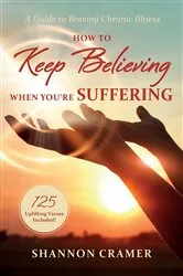 Book cover of How to Keep Believing When You’re Suffering by Shannon Cramer