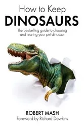 Book cover of How To Keep Dinosaurs by Robert Mash