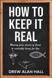 Book cover of How To Keep it Real by Drew Alan Hall