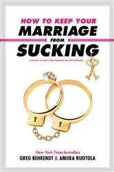 Book cover of How to Keep Your Marriage From Sucking by Greg Behrendt