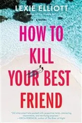 Book cover of How to Kill Your Best Friend by Lexie Elliott