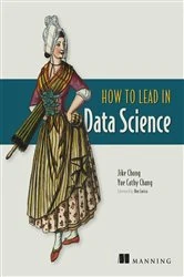 Book cover of How to Lead in Data Science by Jike Chong