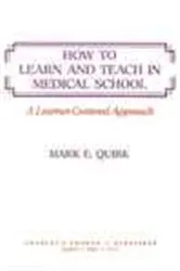 Book cover of How to Learn and Teach in Medical School by Mark Quirk