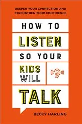 Book cover of How to Listen So Your Kids Will Talk by Becky Harling
