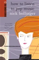 Book cover of How to Listen to Pop Music by Nick Bollinger