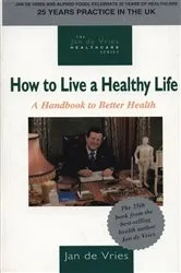 Book cover of How to Live a Healthy Life by Jan de Vries
