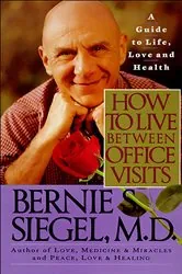 Book cover of How to Live Between Office Visits by Bernie S. Siegel