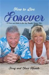 Book cover of How To Live Forever: 12 Vows and Habits to Live By by Jerry and Shari Rhoads
