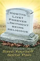 Book cover of How to Live Forever Without Being Religious by Ray Comfort