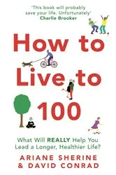 Book cover of How to Live to 100 by Ariane Sherine