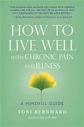 Book cover of How to Live Well with Chronic Pain and Illness by Toni Bernhard