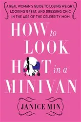 Book cover of How to Look Hot in a Minivan by Janice Min