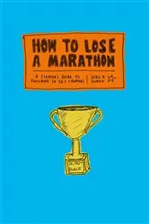 Book cover of How to Lose a Marathon by Joel Cohen