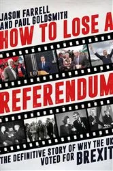 Book cover of How To Lose A Referendum by Jason Farrell