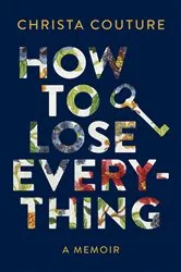 Book cover of How to Lose Everything by Christa Couture