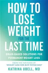 Book cover of How to Lose Weight for the Last Time by Katrina Ubell