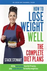 Book cover of How to Lose Weight Well: The Complete Diet Plans by Stacie Stewart