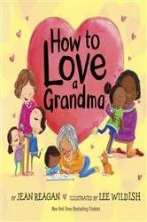 Book cover of How to Love a Grandma by Jean Reagan