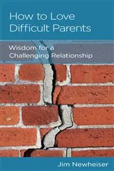 Book cover of How to Love Difficult Parents by Jim Newheiser