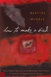 Book cover of How to Make a Bird by Martine Murray