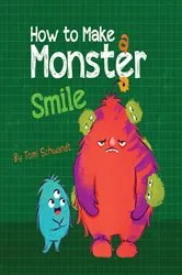 Book cover of How to Make a Monster Smile by Schwandt, Tomi,