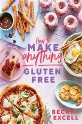 Book cover of How to Make Anything Gluten Free (The Sunday Times Bestseller) by Becky Excell