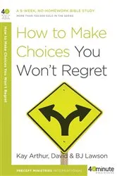 Book cover of How to Make Choices You Won't Regret by Kay Arthur