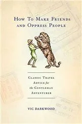 Book cover of How To Make Friends and Oppress People by Unknown