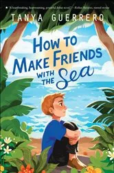 Book cover of How to Make Friends with the Sea by Tanya Guerrero