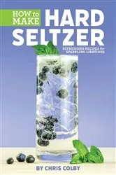 Book cover of How to Make Hard Seltzer by Chris Colby