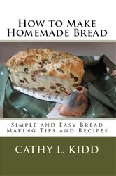 Book cover of How to Make Homemade Bread by Cathy Kidd
