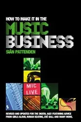 Book cover of How To Make it in the Music Business by Siân Pattenden