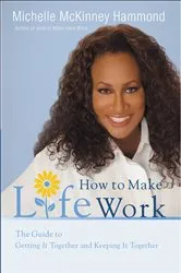Book cover of How to Make Life Work by Michelle McKinney Hammond