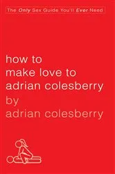 Book cover of How to Make Love to Adrian Colesberry by Unknown