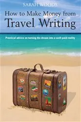 Book cover of How to Make Money From Travel Writing by Unknown
