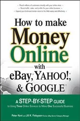 Book cover of How to Make Money Online with eBay, Yahoo!, and Google by Peter Kent