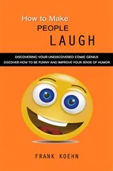 Book cover of How to Make People Laugh by Frank Koehn