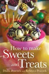 Book cover of How To Make Sweets and Treats by Diana Peacock