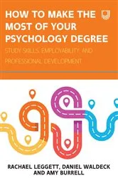 Book cover of How to Make the Most of Your Psychology Degree: Study Skills, Employability and Professional Development by Rachael Leggett
