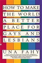 Book cover of How to Make the World a Better Place for Gays & Lesbians by Una W Fahy