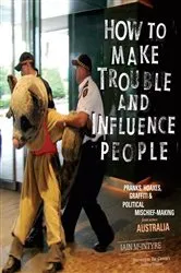 Book cover of How to Make Trouble and Influence People by Iain McIntyre