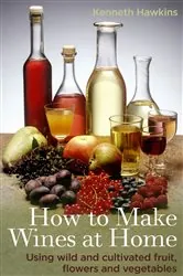Book cover of How To Make Wines at Home by Kenneth Hawkins