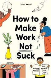 Book cover of How to Make Work Not Suck by Carina Maggar