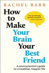 Book cover of How to Make Your Brain Your Best Friend by Rachel Barr