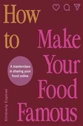 Book cover of How To Make Your Food Famous by Kimberly Espinel